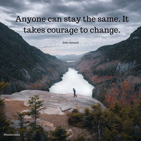 Anyone can stay the same. It takes courage to change. – (John Assaraf) Do you have the courage to change your life for the better today? #change #leadership #success #TodayMatters #courage #coaching Courage To Change Quotes, It Takes Courage To Grow Up And Become, 2024 Word, Change Takes Courage, Courage Doesn’t Always Roar, The Courage To Be Disliked, John Assaraf, Change Leadership, Change Your Life Quotes