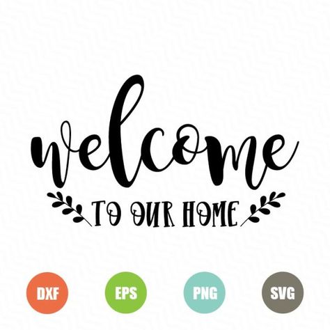 Free Welcome to our Home Svg - TopFreeDesigns Projets Cricut, Welcome To Our Home, Free Svg Files, Cricut Free, Silhouette Cameo Projects, Cricut Tutorials, Cricut Creations, Cricut Projects Vinyl, Embroidery Fonts