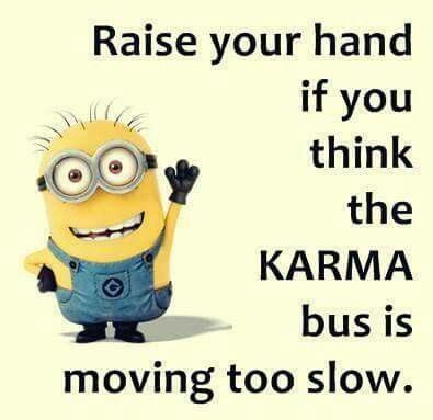 Raise your hand if you think the KARMA bus is moving too slow. Karma Bus, Raise Your Hand If, Raise Your Hand, Quotes Funny, You Think, Thinking Of You, Funny Quotes, Humor, Funny