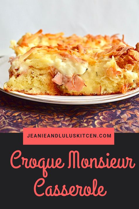 Croque Monsieur Casserole - Jeanie and Lulu's Kitchen Croque Monsieur Casserole Recipe, Croque Monsieur Recipe Casserole, Croque Monsieur Pie, Croc Monsieur Recipe, Croque Monsieur Breakfast Casserole, Croque Madame Casserole, Croque Monsieur Casserole, Egg Strata, Baked Meals