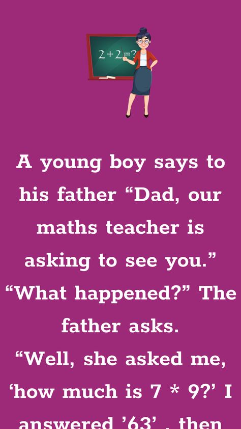 A young boy says to his father “Dad, our maths teacher is asking to see you.” “What happened?” The... Maths Funny Jokes, Maths Jokes, Things Kids Say, Funny Video Clips, Daily Jokes, Math Jokes, Best Funny Jokes, Funny Texts Jokes, Funny Long Jokes