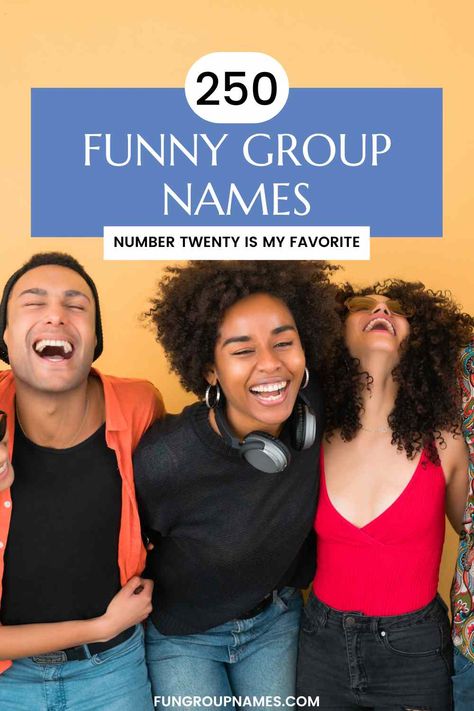 250 Funny Group Names That Will Leave You Laughing! Funny Group Names, Group Names Funny, Best Group Names, Youth Group Names, Group Chat Names, Girls Group Names, Group Names Ideas, Group Names, Church Youth Group