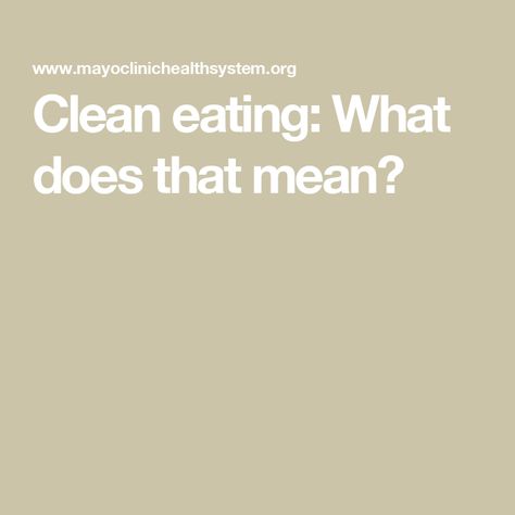 Clean eating: What does that mean? Removing Processed Foods, Whole Foods Vs Processed Foods, What Does Clean Eating Look Like, What Does Eating Clean Mean, Clean Eating Rules, Clean Diet, Whole Wheat Pasta, Nutrient Dense Food, Food Dye