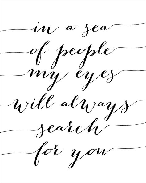 ...my eyes will always search for you ❤ Quotes About First Love, Meaning Quotes, 6 Month Anniversary, Anniversary Poster, Quotes About Strength And Love, Love Quotes For Girlfriend, First Love Quotes, Quotes Of The Day, Awesome Quotes