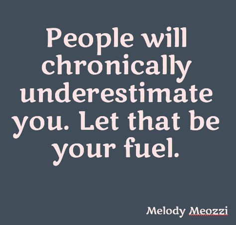 People will chronically underestimate you. Let that be your fuel | Words I live by | Organized Joy When Someone Underestimates You Quotes, People Who Underestimate You Quotes, Quotes About People Underestimating You, Let Them Underestimate You Quotes, When People Underestimate You Quotes, Let People Underestimate You, When People Underestimate You, I Love When People Underestimate Me, People Underestimate Me Quotes