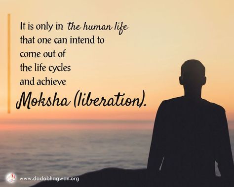 Do you know that it is only in the human life that one can intend to come out of the life cycles and achieve Moksha (liberation)? #Moksha #liberation #humanlife #soul #self #Spirituality #SpiritualQuotes #QuoteOfTheDay #DadaBhagwan #DadaBhagwanFoundation #DBF Self Spirituality, Dada Bhagwan, Life Is Precious, Life Form, Life Cycles, Spiritual Quotes, Coming Out, Quote Of The Day, Knowing You