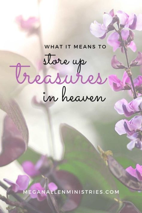 What It Means to Store Up Treasures In Heaven - Megan Allen Ministries Store Up Your Treasures In Heaven, Heavenly Treasures, Treasures In Heaven, Study Notebook, Heaven Quotes, Bible Study Methods, Study Scripture, Bible Study Notebook, Spiritual Disciplines