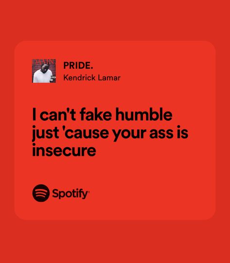 I Cant Fake Humble Kendrick Lamar, Kendrick Lamar Pride Lyrics, Kendrick Lamar Aesthetic Lyrics, Pride Kendrick Lamar Aesthetic, I Remember You Was Conflicted Kendrick, Pride Kendrick Lamar, Pride Lyrics, Kendrick Quotes, Kendrick Lamar Quotes