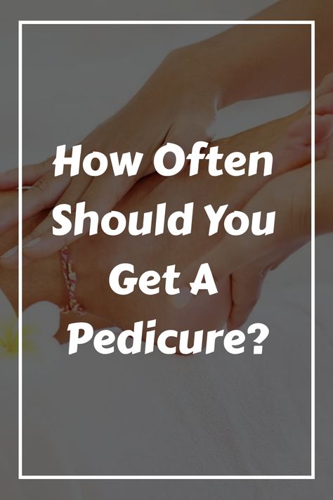 How Often Should You Get A Pedicure? Diy Pedicure At Home Steps, How To Pedicure, Ugly Toenails, Pedicure Soak, Nail Discoloration, Gel Pedicure, Pedicure At Home, Nail Health, Rough Skin