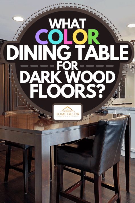 Dining Room Ideas With Dark Floors, Dining Room Table For Dark Wood Floors, Kitchen Table For Dark Wood Floors, Dinning Room Table With Dark Wood Floors, Dining Tables With Dark Wood Floors, Dining Room Inspiration Dark Floor, Dining Room Decor With Dark Wood Floors, Cabinet Colors For Dark Wood Floors, Dark Brown Floor Dining Room