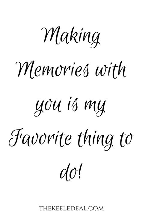 Making Memories with you is my favorite thing to do! thekeeledeal.com #quote #wordstoliveby #memories One Year Down Forever To Go, Happy With You, Quotes Making Memories, Making Memories With You, Thanks For Gift Quotes, Beautiful Memories Quotes, Happy Together Quotes, Photo Book Quotes, Making Memories Quotes