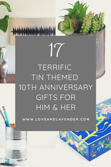 Tin 10 Year Anniversary Gifts, 10 Year Wedding Anniversary Gifts For Husband, 10yr Anniversary Party Ideas, 10 Yr Wedding Anniversary Ideas, Ten Year Wedding Anniversary Gifts, Tin Anniversary Ideas, Diy Tin Gifts Anniversary, Tenth Wedding Anniversary Ideas, 10yr Anniversary Gift Ideas