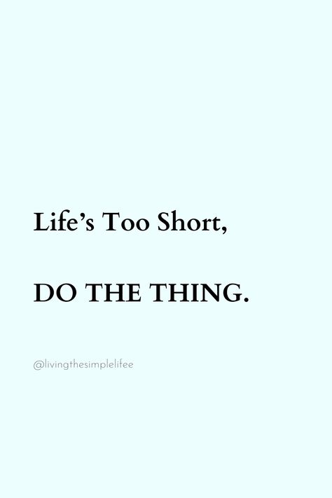 Life's too short, DO THE THING Lifes Too Short, Do The Thing, Life Is Too Short Quotes, Life's Too Short, Pink Quotes, Life Is Too Short, Miniature Houses, 2025 Vision, Short Quotes