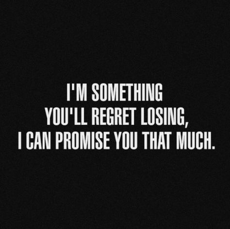 Quotes and sayings: I'm something you'll regret losing : I can promise you that ;) Deep Meaningful Quotes, Life Quotes Love, Reality Check, The Words, Woman Quotes, Great Quotes, Relationship Quotes, Wise Words, Favorite Quotes