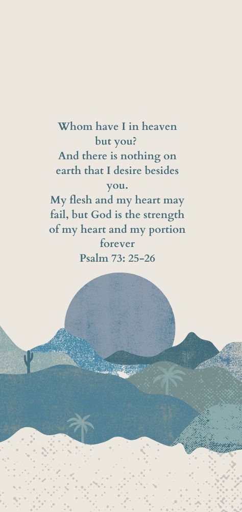 Psalm 73 25, Psalm 46 1 Wallpaper, Psalm 51:10-12 Wallpaper, Psalm 113:3 Wallpaper, Psalm 73:25-26, Biblical Phone Wallpapers, Psalm 32 8 Wallpaper, Psalm 93:4, Bible Verse Blue Aesthetic