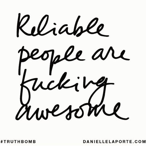 Do What You Say You Are Going To Do, Reliable Quotes, Desire Map, Danielle Laporte, The Desire Map, Hay House, Live Life Happy, Signs From The Universe, Knowing Your Worth