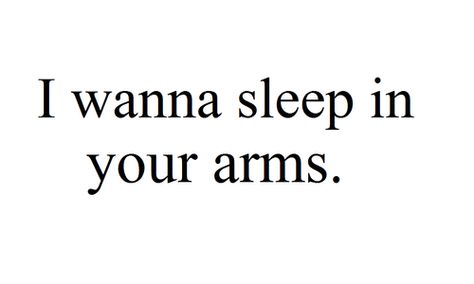 SLEEP IN YOUR ARMS Sleep In Your Arms, In Your Arms, Crush Quotes, Hopeless Romantic, About Love, Quotes For Him, Quote Aesthetic, Pretty Words, Love You So Much