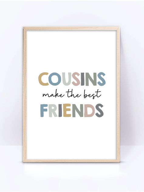 Playroom For Grandkids, Cousins Make The Best Friends Wall Art, Quotes For Playroom, Cousin Definition, Playroom Sayings, Grandkids Playroom, Wall Art To Print, Nursery Sayings Quotes Wall Art, Fame Ideas