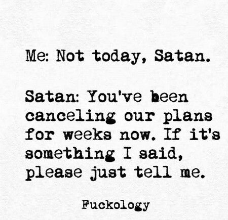 Not today and tomorrow's not looking good either.... Irony Quotes, Devil Quotes, Twisted Quotes, Sassy Quotes, Sarcastic Quotes Funny, Not Today, Deep Thought Quotes, Sarcastic Quotes, A Train