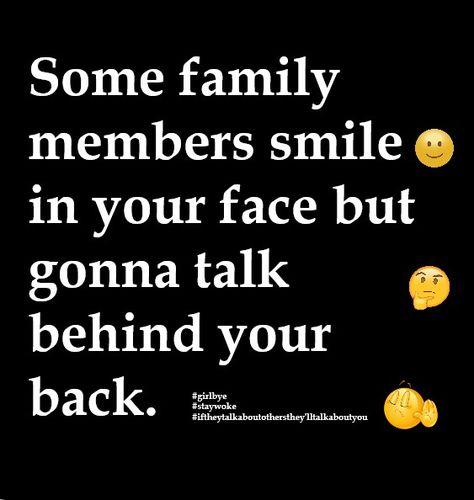 Talking Behind My Back Quotes Families, Sibling Alienation, Fake Family Quotes, Enemies Quotes, Toxic Family Quotes, Fake Family, Inspirational Smile Quotes, Talking Quotes, Hard Truth