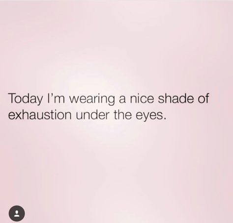 Exhaustion Sick Parents Quotes, Tired Exhausted Humor, Sick Kids Quotes Funny, Exhaustion Quotes Funny, Exhausted Humor Funny, Tired Mum, Exhausted Mom Humor, Sick Kids Humor, Motherhood Exhaustion Quotes