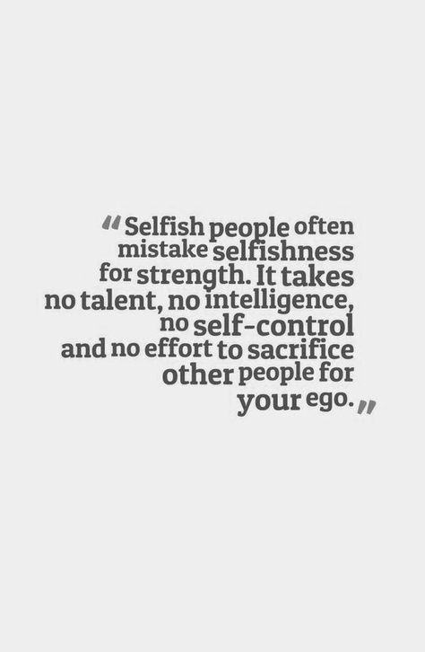 People Are Selfish, You Are Selfish, People Are So Selfish Quotes, Self Absorbed People, Selfish Friends, Selfish Quotes, Selfish People, Inner Peace Quotes, Peace Quotes