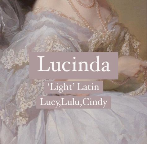 Baby girl name Lucinda. Princess aesthetic girl names. Vintage , Victorian, Ancient Roman name. Lucinda Name Meaning, Lucinda Core, Latin Names Girl, Names Meaning White, Latin Nicknames, Latin Names And Meanings, Names Meaning Light, Lucy Name, Lucy Aesthetic