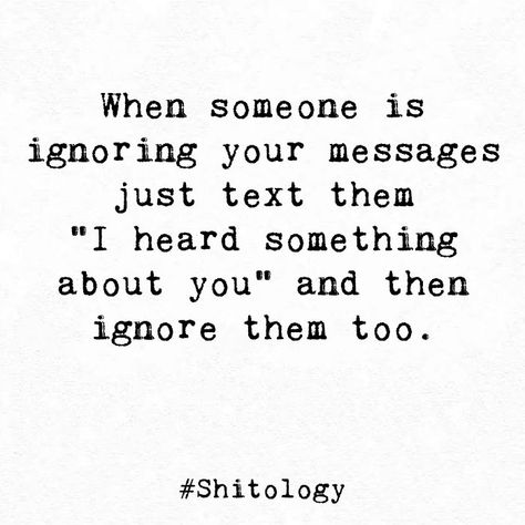 Ignored Messages Quotes, Someone Ignores You, Ignoring Texts Quotes Funny, Someone Ignoring You Quotes, When Someone Ignores Your Text, Ignoring Messages Quotes, When They Ignore Your Text, Ignoring Texts Quotes, Ignore Them Quotes