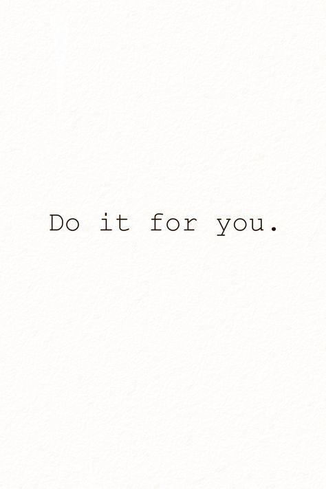 do it for you Do It For You Aesthetic, Do It For You Wallpaper, Do It For You, You Can Do It, Do It For Her, Iphone Theme, Inspo Quotes, Manifestation Board, You Can Do Anything