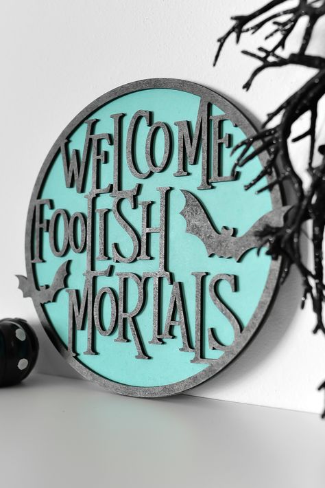 Halloween Sign Cricut, Welcome Foolish Mortals Sign Diy, Circular Signs Decor, Halloween Cnc Project, Cnc Halloween Projects, Haunted Mansion Halloween Decorations, Welcome Halloween Sign, Spooky Cricut Ideas, Diy Halloween Door Sign