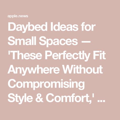 Daybed Ideas for Small Spaces — 'These Perfectly Fit Anywhere Without Compromising Style & Comfort,' Say Experts — Livingetc Daybed Styling, Daybed Styling Ideas, Daybed Ideas, Ideas For Small Spaces, Styling Ideas, Daybed, Small Spaces, Furniture