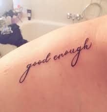 I Am Good Enough, Enough Tattoo, I Am Good, Tattoo Photography, Love Myself, Be Confident, Good Enough, My Skin, Infinity Tattoo