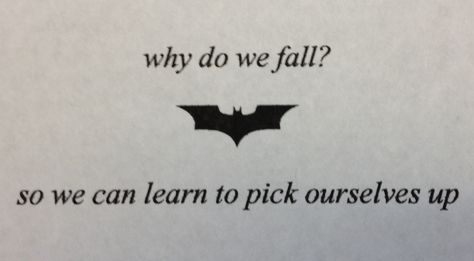 Why do we fall? Tattoo idea I'm thinking about getting! Surgery Tattoo, Why Do We Fall, Fall Tattoo, Dc Tattoo, Batman Quotes, Cowgirl Tattoos, Scar Cover Up, Autumn Tattoo, Knight Tattoo