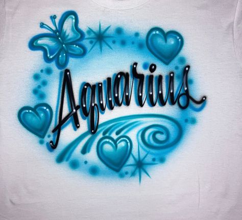 Graffiti Logo Cute Airbrush Shirts, Airbrush Zodiac Tee, Aquarius Birthday Outfit, Air Brush Designs, Airbrush Shirt Ideas, Airbrush Art For Beginners, Airbrush Art Ideas, Air Brush Art, Airbrushed Shirts