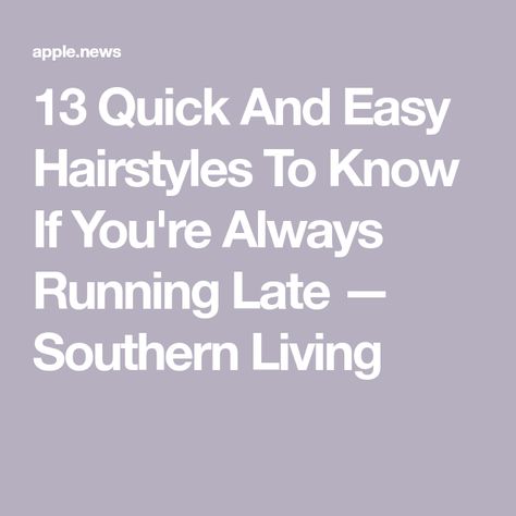 13 Quick And Easy Hairstyles To Know If You're Always Running Late — Southern Living Hairstyles Work, Quick And Easy Hairstyles, Running Late, Southern Living, Dry Shampoo, Easy Hairstyles, Hairstyles, Running, Hair Styles