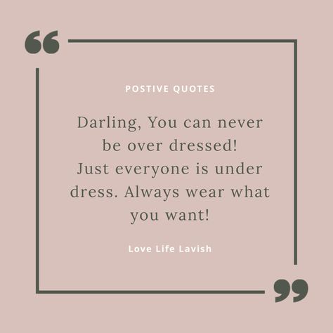 Always wear what you want Wear What You Want, Wear What You Want Quote, Lavish Quotes, Want Quotes, Friend Quote, Place To Travel, Fashion Quote, Lifestyle Ideas, Get What You Want