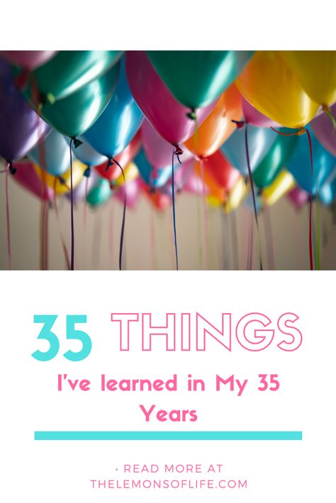 Today on the blog I share 35 things I've learned over the years in celebration of my 35th birthday! 35 And Fine Birthday, Turning 35 Quotes, 35th Birthday Party Themes, 35 Years Old Quotes, 35 Year Old Birthday Ideas, 35th Birthday Theme, 35th Birthday Ideas For Her Themes, 35 Birthday Ideas For Women, 35th Birthday Quotes