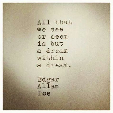 One of my favorite poets and author. East Of Eden Quotes, Edgar Allen Poe Quotes, Edgar Allan Poe Quote, Dream Within A Dream, Poe Quotes, Allen Poe, Robert Kiyosaki, Charles Bukowski, Edgar Allan Poe