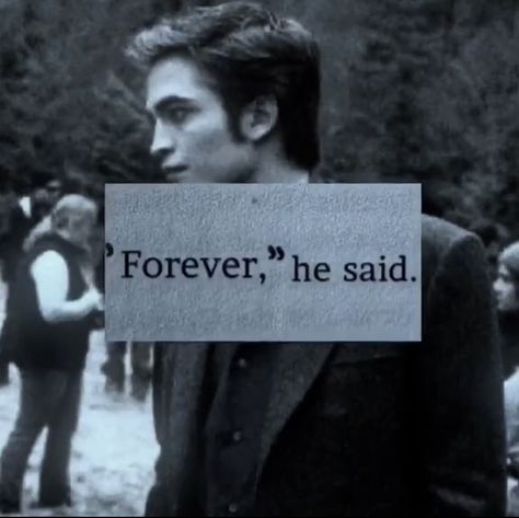 Twilight Quotes Aesthetic, Forever He Said, Bella Y Edward, Twilight Core, Twilight Vibes, Team Edward, Twilight Quotes, Twilight Aesthetic, Robert Pattinson Twilight