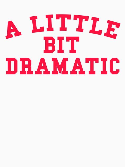 "A LITTLE BIT DRAMATIC" T-shirt by fromtheblock #Aff , #affiliate, #DRAMATIC, #BIT, #fromtheblock, #shirt Poems By Famous Poets, Mean Girls Party, A Little Bit Dramatic, Redbubble Shirt, Sticker Design Inspiration, Bedroom Wall Collage, Regina George, Coffee Tshirt, Baby Tees