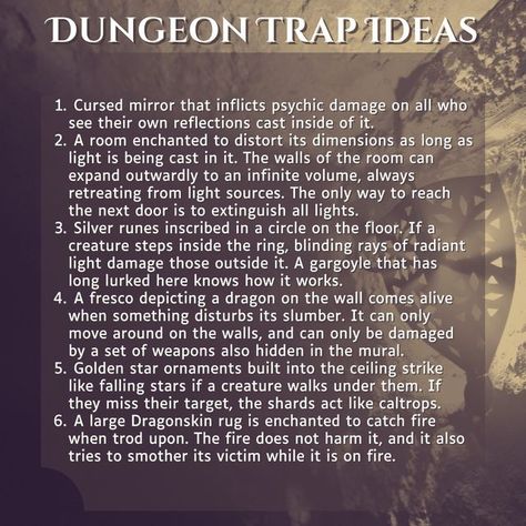 Lyres For Hire on Instagram: "Here are a few trap ideas for people who like incorporating silly and weird traps in their dungeons. How do you use traps? Are you including traps in your #dungeon23 plans?   I think very loosely about ‘traps’ in RPGs: A trap for me is any kind of hidden danger, whether it was intentionally placed or not. Sometimes traps are mechanical devices. Some monsters act like traps (mimics, smothering rugs, gelatinous cubes, assassins). Sometimes natural features of the en Dungeon Puzzles Dnd, Dnd Trap Ideas, Dnd Riddles And Puzzles, Dnd Dungeon Puzzle Ideas, D&d Traps, D&d Puzzle Ideas, Diy Dungeons And Dragons Crafts, Dnd Traps And Puzzles, Dungeon Puzzles