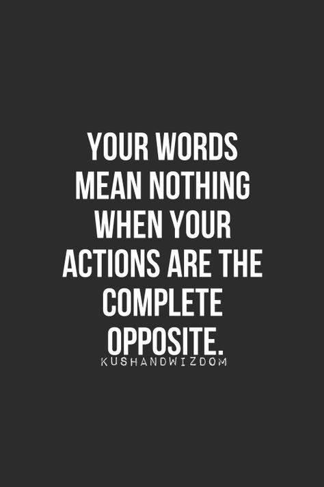 Your words mean nothing when your actions are the complete opposite. Your Words Mean Nothing, Words Mean Nothing, Parenting Goals, Quotes Of Life, Daily Quote, Top Quotes, Inspirational And Motivational Quotes, Faith Prayer, Love And Romance