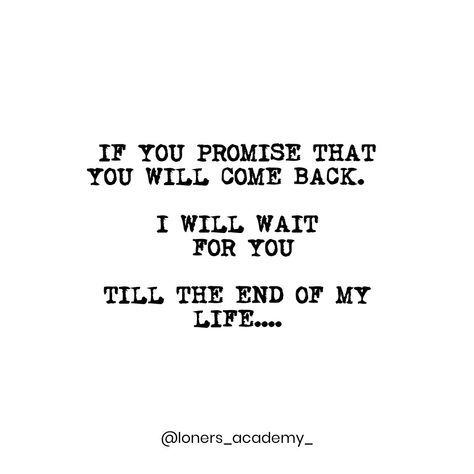 I Promise To Wait For You, I Will Patiently Wait For You, I Will Wait For You Forever, I’ll Be Right Here Waiting For You, I Am Waiting For You, The Way She Looks At Him, I Will Wait For You, I’ll Wait For You, I Will Wait For You Quotes