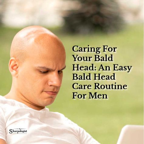 Caring For Your Bald Head: An Easy Bald Head Care Routine For Men Today on Sharpologist #shaving #wetshaving Bald Head Care For Women, Bald Scalp Care, Bald Head, Bald Spot Hairstyles Men, Haircuts For Balding Men Crown, Head Shaver For Men, Itchy Head, Shaving Head Bald, Bald Head Man