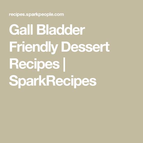 Gall Bladder Friendly Recipes, Gallstone Friendly Desserts, Gallstone Friendly Recipes, Gallbladder Desserts, Gallbladder Friendly Desserts, Gall Bladder Diet Recipes, Gall Bladder Diet, Gallbladder Recipes, Bladder Friendly Recipes