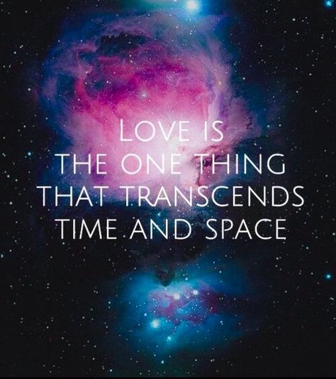 Love is the one thing that transcends time and space. Space Love Quotes, Flame Reading, Today Is My Birthday, Time And Space, After Life, Love Is, Interstellar, Rich Girl, Twin Flame