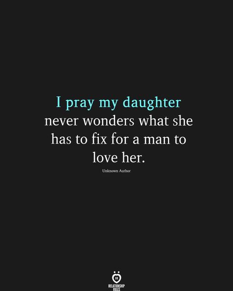 I pray my daughter never wonders what she has to fix for a man to love her. Unknown Author Never Quotes, Regret Quotes, Prayers For My Husband, Gods Strength, Romantic Words, Love My Sister, Dating Coach, Fun Texts, Relationship Rules