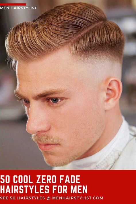 We've collected 50 best zero fade hairstyles and haircuts for men. Check them out and let us know which one you like the most! #menhairstylist #menhairstyle #menhaircut #fadehaircut #fadehaircutmen's Mens Hairstyles Side Part, Comb Over Fade Haircut, Mid Fade Haircut, High And Tight Haircut, Comb Over Fade, Pompadour Haircut, Side Part Haircut, Short Fade Haircut, High Fade Haircut