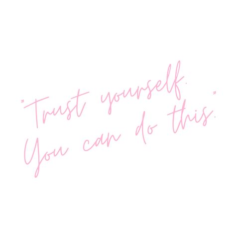 Cute pink and white motivational quote.  White background with pink letters in a thin handwritten like font. Could be used for an iPhone widget design, wallpaper, and more! "Trust yourself. You can do this." White And Pink Aesthetic Quotes, Pink Spring Widgets, Cute Pink Quotes Widget, Cute Widgets Medium, Girly Widget Aesthetic, Cute Pink Widgets Aesthetic, Pink Widget Aesthetic Small Quotes, Cute Widgets Aesthetic Quotes, Small Widget Quotes