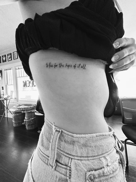 Lyric Rib Tattoo, Taylor Swift Rib Tattoo, Simple Tattoos Taylor Swift, Taylor Swift Spine Tattoo, August Taylor Swift Tattoo, For The Hope Of It All Tattoo, To Live For The Hope Of It All Tattoo, August Tattoo Ideas, Taylor Awift